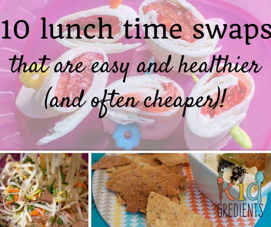 10 lunch time swaps that are easy and healthier (and often cheaper)!